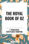 Royal Book of Oz by L. Frank Baum, Ruth Plumly Thompson, 9798880919970