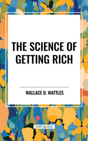 Science of  Getting Rich by Wallace D. Wattles, 9798880920105