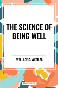 Science of Being Well - 9798880920204 by Wallace D. Wattles, 9798880920204