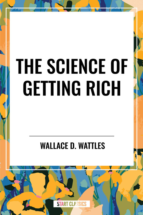 Science of Getting Rich - 9798880920310 by Wallace D. Wattles, 9798880920310