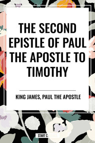 Second Epistle of Paul the Apostle to the TIMOTHY by King James, Paul the Apostle, 9798880920518