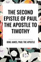 Second Epistle of Paul the Apostle to the TIMOTHY by King James, Paul the Apostle, 9798880920518