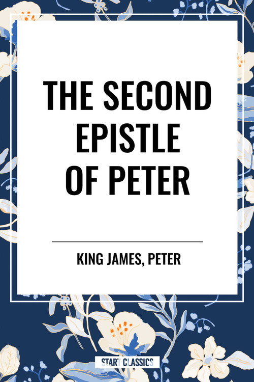 Second Epistle of PETER by King James, Peter, 9798880920525