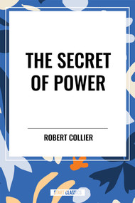 Secret of Power - 9798880920600 by Robert Collier, 9798880920600