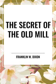 Secret of the Old Mill by Franklin Dixon, 9798880920655