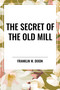 Secret of the Old Mill - 9798880920662 by Franklin Dixon, 9798880920662
