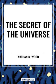 Secret of the Universe - 9798880920686 by Nathan R. Wood, 9798880920686