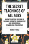 The Secret Teachings of All Ages (An Encyclopedic Outline of Masonic, Hermetic, Qabbalistic and Rosicrucian Symbolical Philosophy) - 9798880920723 by Manly P. Hall, 9798880920723