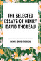 Selected Essays of Henry David Thoreau by Henry David Thoreau, 9798880920730