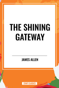 Shining Gateway by James Allen, 9798880920914