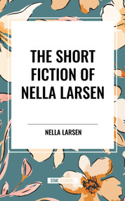 Short Fiction of Nella Larsen - 9798880920945 by Nella Larsen, 9798880920945
