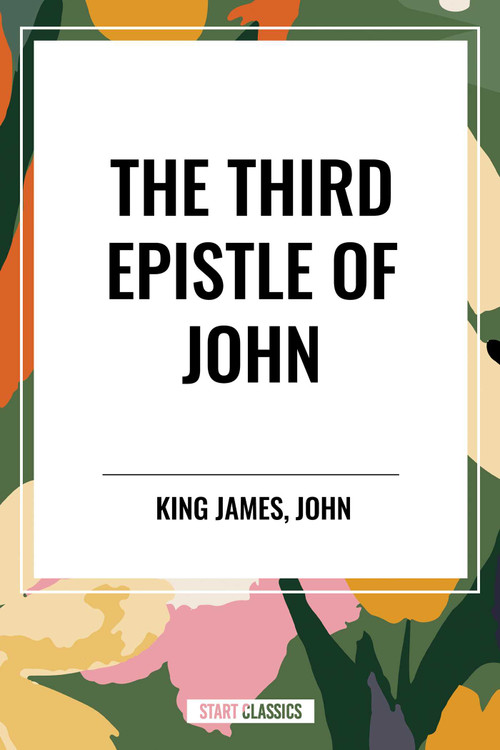 Third Epistle of JOHN by King James, John, 9798880921607