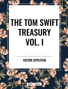 Tom Swift Treasury Vol. I by Victor Appleton, 9798880921867