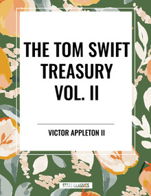 Tom Swift Treasury Vol. II by Victor Appleton, 9798880921881