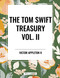 Tom Swift Treasury Vol. II by Victor Appleton, 9798880921881