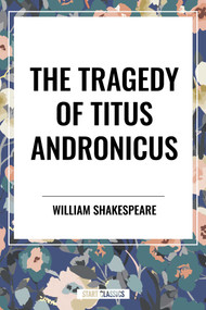 Tragedy of Titus Andronicus by William Shakespeare, 9798880921928
