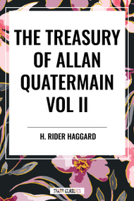 Treasury of Allan Quatermain Vol II - 9798880921980 by H. Rider Haggard