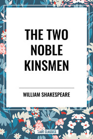 Two Noble Kinsmen by William Shakespeare, 9798880922116