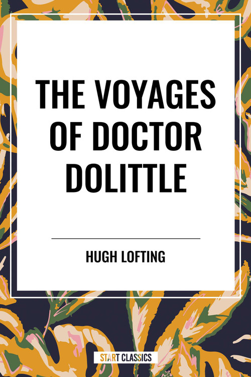 Voyages of Doctor Dolittle by Hugh Lofting, 9798880922321
