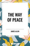 Way of Peace by James Allen, 9798880922444