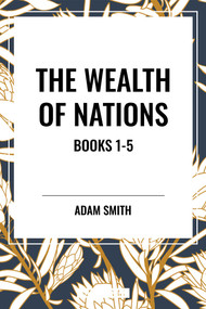 Wealth of Nations: Books 1-5 by Adam Smith, 9798880922468