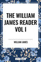 William James Reader Vol I by William James, 9798880922567