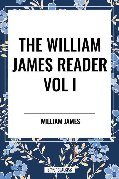 William James Reader Vol I - 9798880922574 by William James, 9798880922574