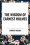 Wisdom of Earnest Holmes: The Science of Mind, Creative Mind and Success, Creative Mind - 9798880922758 by Earnest Holmes, 9798880922758