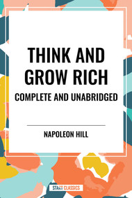 Think and Grow Rich Complete and Unabridged - 9798880923304 by Napoleon Hill, 9798880923304