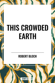 This Crowded Earth - 9798880923342 by Robert Bloch, 9798880923342