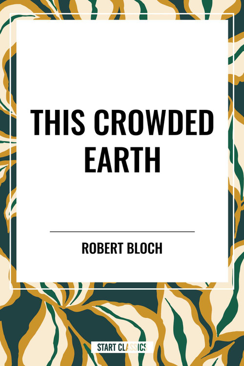 This Crowded Earth - 9798880923342 by Robert Bloch, 9798880923342