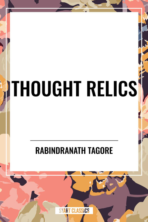 Thought Relics - 9798880923403 by Rabindranath Tagore, 9798880923403