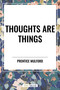 Thoughts are Things - 9798880923434 by Prentice Mulford, 9798880923434