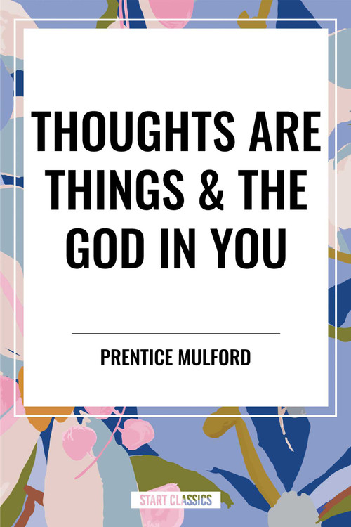 Thoughts Are Things & the God in You - 9798880923502 by Prentice Mulford, 9798880923502