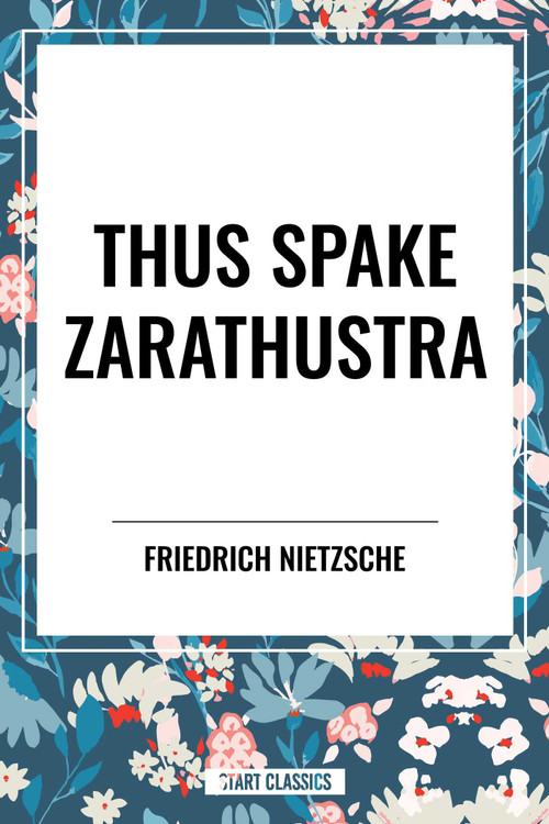Thus Spake Zarathustra: A Book for All and None by Friedrich Wilhelm Nietzsche, Thomas Common, 9798880923717