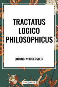 Tractatus Logico Philosophicus by Ludwig Wittgenstein, 9798880923960