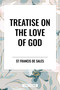 Treatise on the Love of God - 9798880924080 by St Francis De Sales, 9798880924080