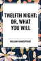 Twelfth Night; Or, What You Will - 9798880924141 by William Shakespeare, 9798880924141