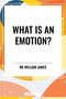 What Is an Emotion? - 9798880924721 by William James, William James, 9798880924721