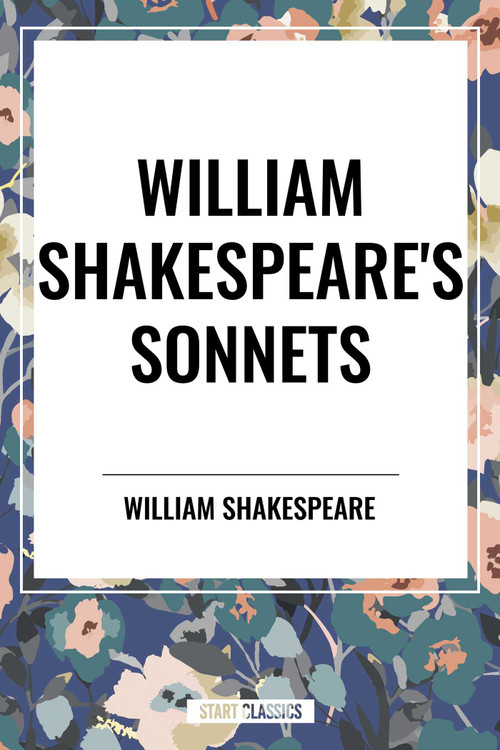 William Shakespeare's Sonnets by William Shakespeare, 9798880924837