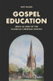 Gospel Education (Jesus as Lord of the Classical Christian School) - 9781540906007 by Nate Walker, 9781540906007