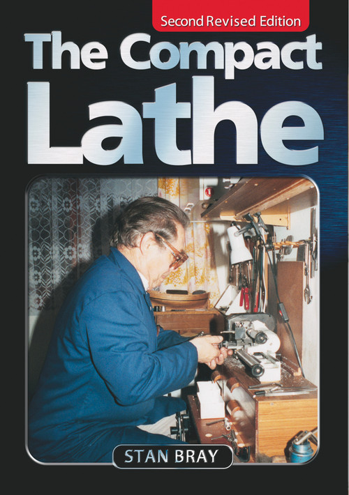 The Compact Lathe by Stan Bray, Special Interest Model Books, 9781854862273