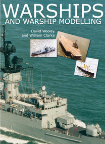 Warships And Warship Modelling - 9781854862402 by David Wooley, William Clarke, Special Interest Model Books, 9781854862402
