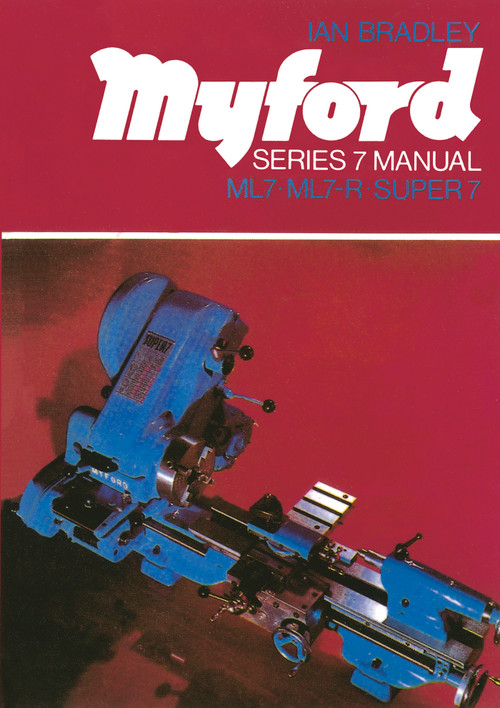 Myford Series 7 Manual (ML7, ML7-R, Super 7) by Ian Bradley, Special Interest Model Books, 9780852427750