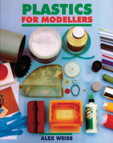 Plastics For Modellers by Alex Weiss, Special Interest Model Books, 9781854861702
