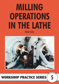 Milling Operations In The Lathe by Tubal Cain, Special Interest Model Books, 9780852428405