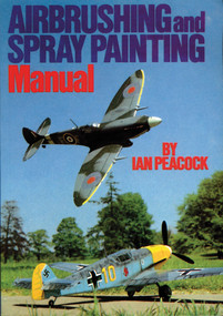 Airbrushing & Spray Painting Manual by Ian Peacock, Special Interest Model Books, 9780852428023