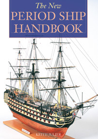 The New Period Ship Handbook by Keith Julier, Special Interest Model Books, 9781854862334