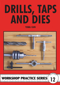 Drills, Taps And Dies by Tubal Cain, Special Interest Model Books, 9780852428665