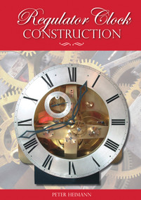 Regulator Clock Construction by Peter K. Heimann, 9781854862495